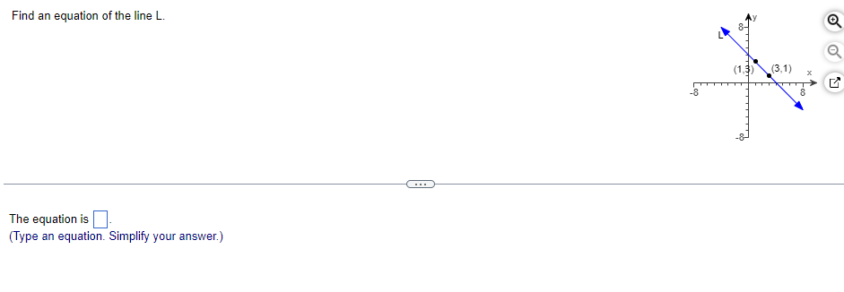 Find An Equation Of The Line L The Equation Is Type An Equation Simplify Your Answer 8 1 3 3 1 X Q Q G 1