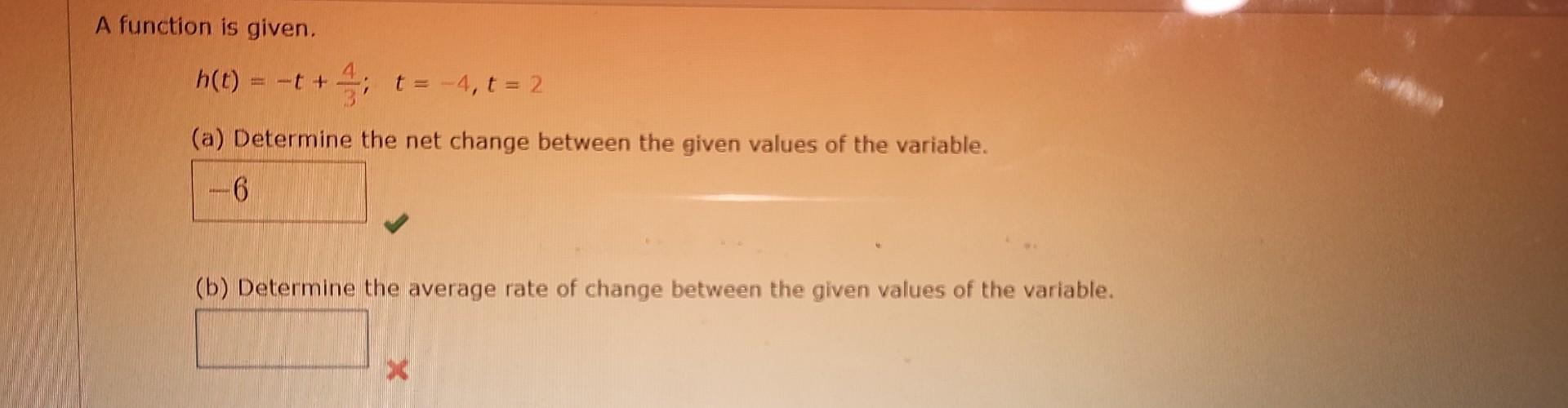 A Function Is Given H T 4 T 4 T 2 A Determine The Net Change Between The Given Values Of The Variable 6 1