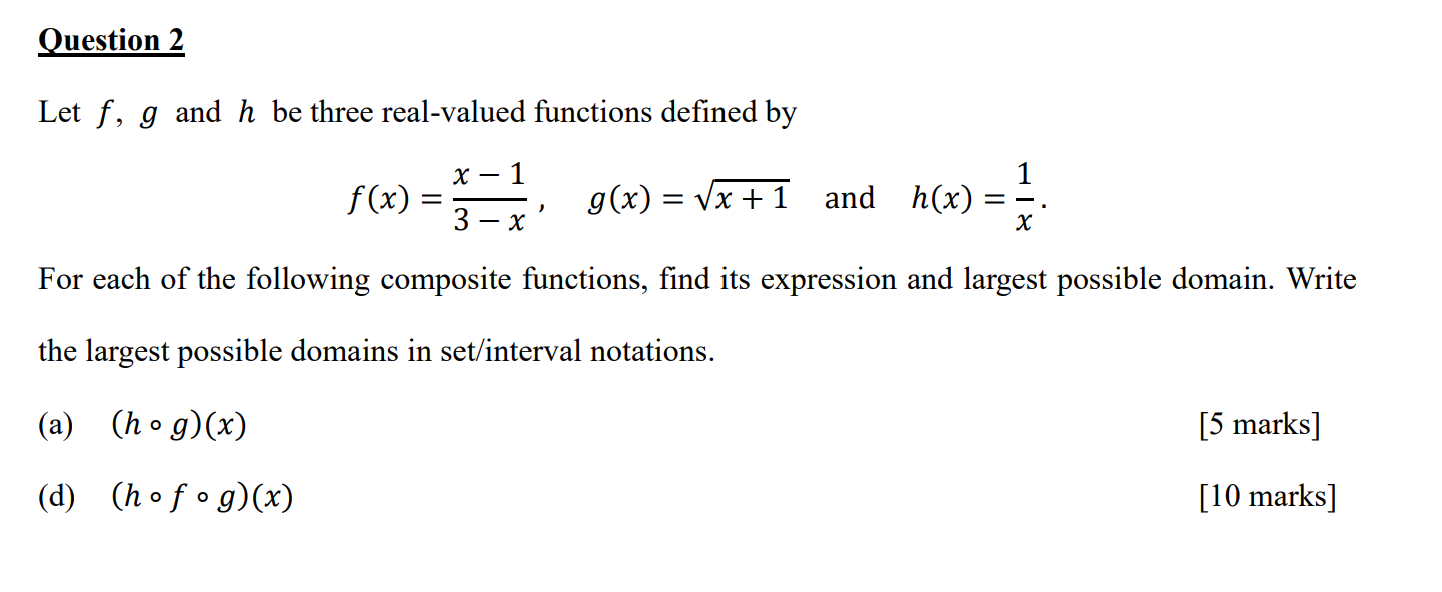 Question 2 Let F G And H Be Three Real Valued Functions Defined By X 1 F X 3 1 G X X 1 And H X 11 13 X X For 1