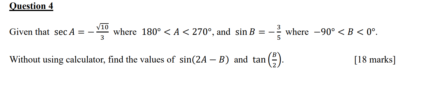 Question 4 Given That Sec A 10 3 Where 180 A 270 And Sin B 3 5 Without Using Calculator Find The Values Of Sin 1