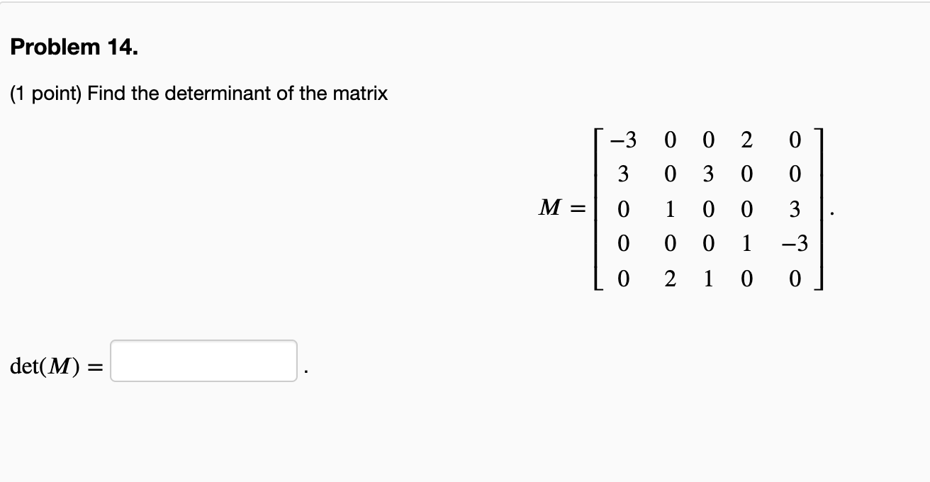 Problem 14 1 Point Find The Determinant Of The Matrix Det M M 3 3 0 0 0 0 0 2 0 3 0 1 0 0 0 0 1 2 1 0 0 0 3 3 1