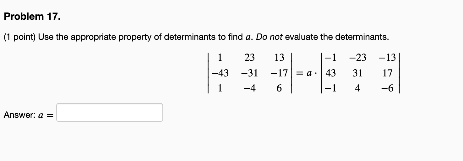 Problem 17 1 Point Use The Appropriate Property Of Determinants To Find A Do Not Evaluate The Determinants 1 23 13 1
