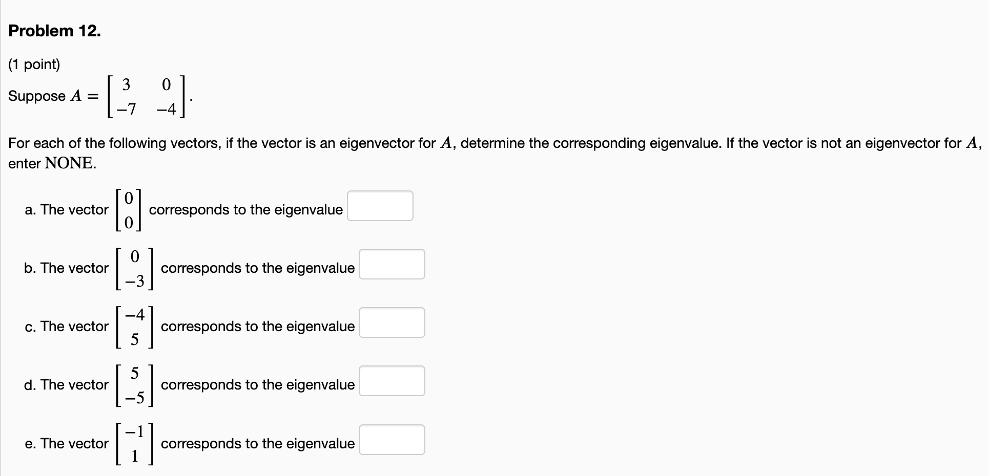 Problem 12 1 Point Suppose A 13 7 For Each Of The Following Vectors If The Vector Is An Eigenvector For A Dete 1