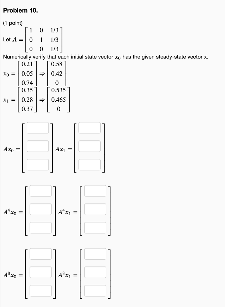 Problem 10 1 Point 1 0 1 3 1 1 3 0 0 1 3 Numerically Verify That Each Initial State Vector Xo Has The Given Steady St 1