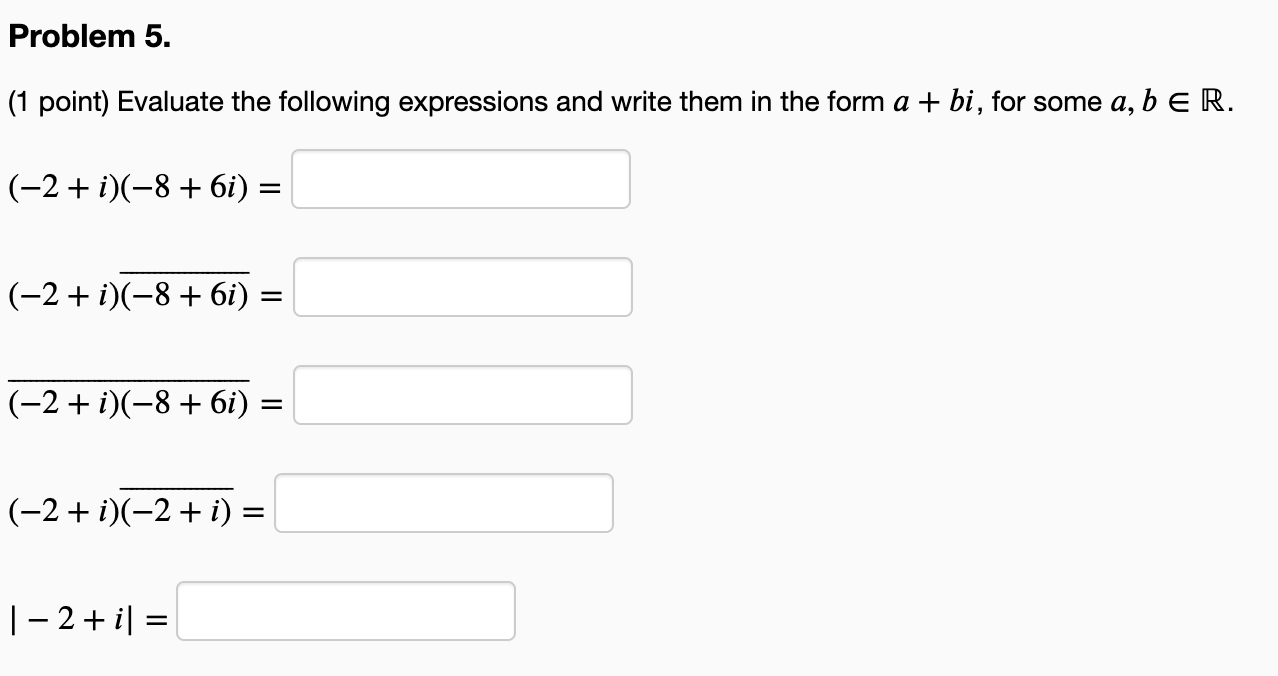 Problem 5 1 Point Evaluate The Following Expressions And Write Them In The Form A Bi For Some A B E R 2 I 8 1