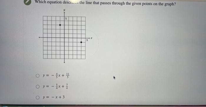 Which Equation Desc The Line That Passes Through The Given Points On The Graph A O Y X O Y 5 X 7 Y X 3 1