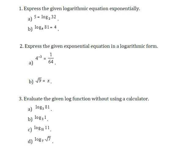 1 Express The Given Logarithmic Equation Exponentially A 5 Log 32 Log 81 4 B 2 Express The Given Exponential Eq 1