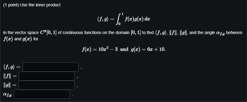 1 Point Use The Inner Product 1 F 9 F F X G 1 Dz In The Vector Space Co 0 1 Of Continuous Functions On The Dom 1