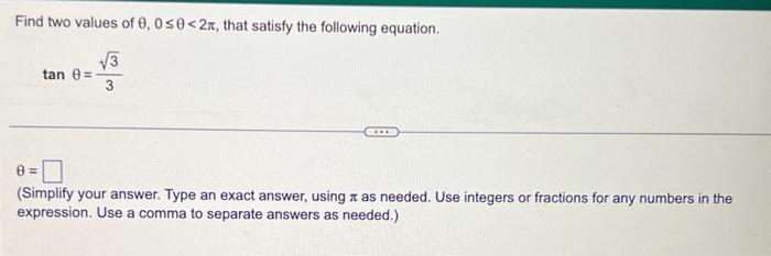 Find Two Values Of 0 0 0 2x That Satisfy The Following Equation Tan 9 3 E Simplify Your Answer Type An Exact Answ 1