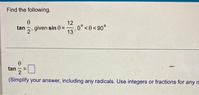 Find The Following 0 12 Tan Given Sin 0 13 0 0 90 2 0 Tan 2 Simplify Your Answer Including Any Radicals Use In 1