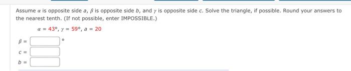 Assume A Is Opposite Side A Ss Is Opposite Side B And Y Is Opposite Side C Solve The Triangle If Possible Round Your 1