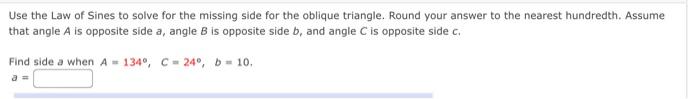 Assume A Is Opposite Side A Ss Is Opposite Side B And Y Is Opposite Side C Solve The Triangle If Possible Round Your 2