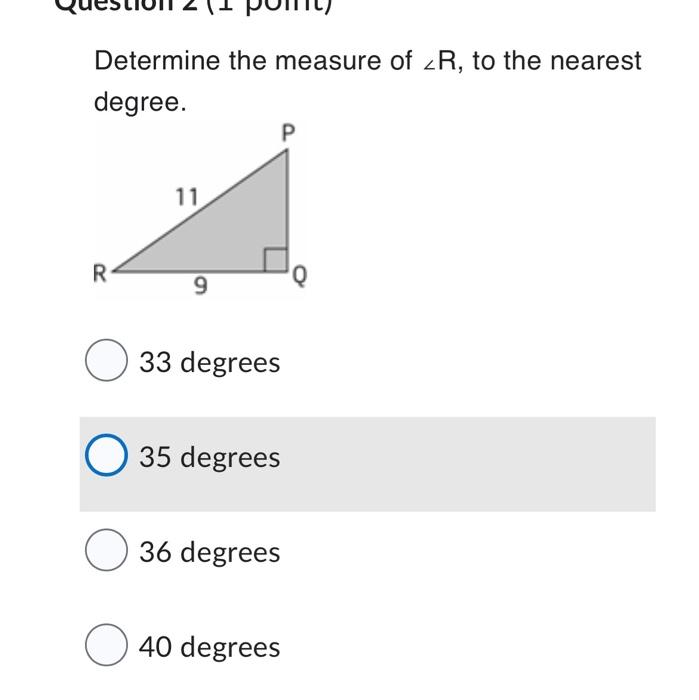 Determine The Measure Of R To The Nearest Degree R 11 9 P 33 Degrees 35 Degrees 36 Degrees 40 Degrees 1