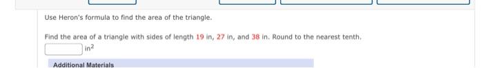 Use Heron S Formula To Find The Area Of The Triangle Find The Area Of A Triangle With Sides Of Length 19 In 27 In And 1