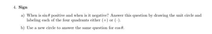 4 Sign A When Is Sine Positive And When Is It Negative Answer This Question By Drawing The Unit Circle And Labeling E 1