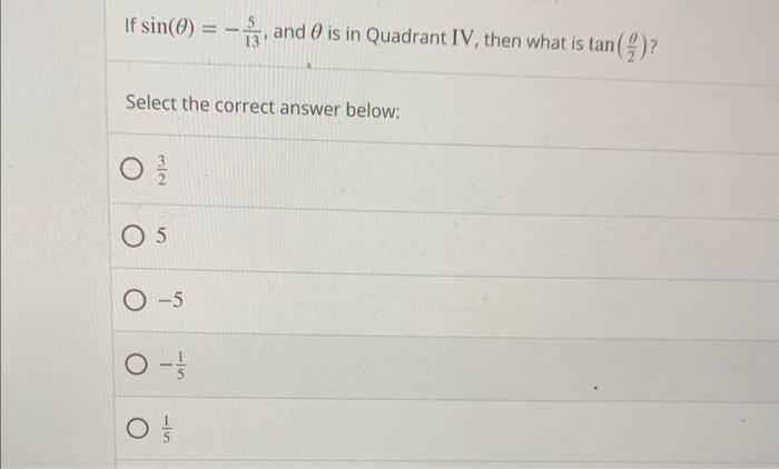 If Sin 0 3 And Is In Quadrant Iv Then What Is Tan Select The Correct Answer Below 3 2 5 O 5 O 0 1 115 1