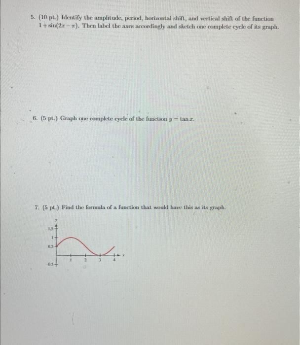 5 10 Pt Identify The Amplitude Period Horizontal Shift And Vertical Shift Of The Function 1 Sin 2r A Then Label 1