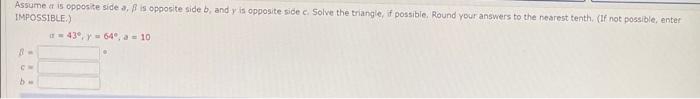 Assume Is Opposite Side A Is Opposite Side B And Y Is Opposite Side C Solve The Triangle If Possible Round Your Ans 1