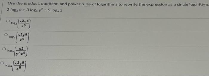 Use The Product Quotient And Power Rules Of Logarithms To Rewrite The Expression As A Single Logarithm 2 Loga X 3 L 1