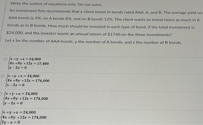 Write The System Of Equations Only Do Not Solve An Investment Firm Recommends That A Client Invest In Bonds Rated Aaa 1