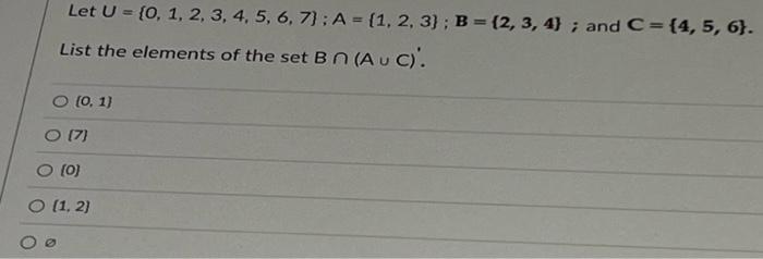 Let U 0 1 2 3 4 5 6 7 A 1 2 3 B 2 3 4 And C 4 5 6 List The Elements Of The Set B N Au 1