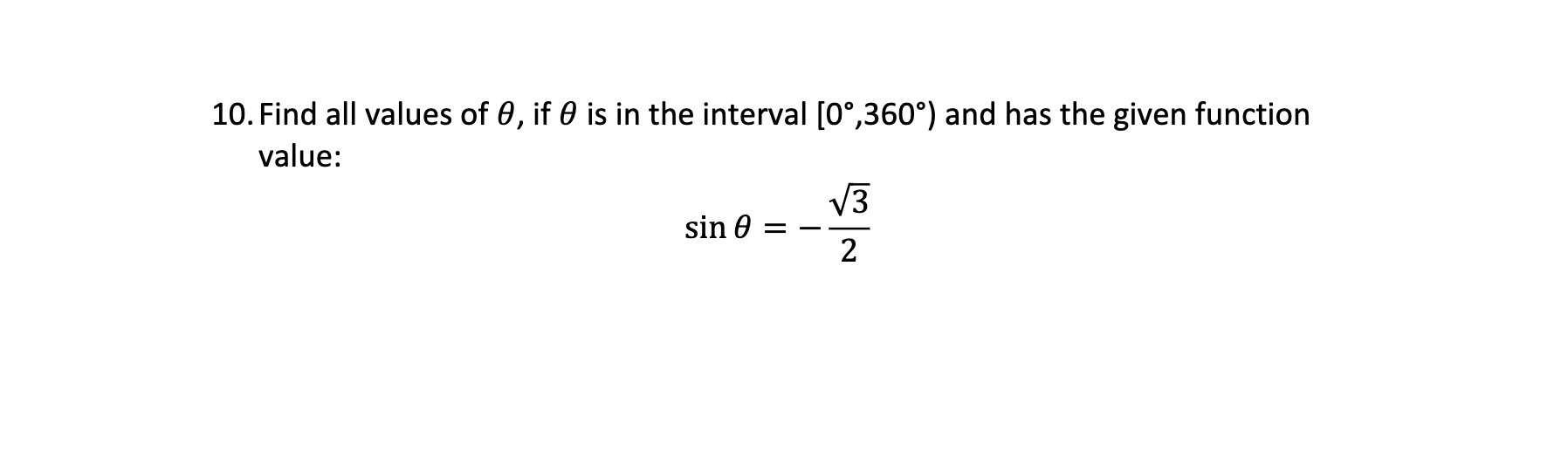 10 Find All Values Of 0 If 0 Is In The Interval 0 360 And Has The Given Function Value Sin 0 3 2 1