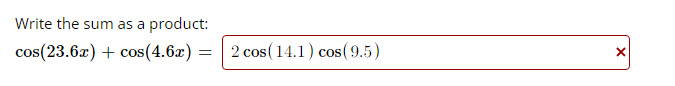 Write The Sum As A Product Cos 23 6x Cos 4 6x 2 Cos 14 1 Cos 9 5 X 1