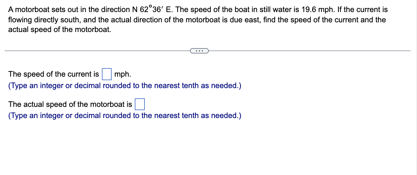 A Motorboat Sets Out In The Direction N 62 36 E The Speed Of The Boat In Still Water Is 19 6 Mph If The Current Is Fl 1
