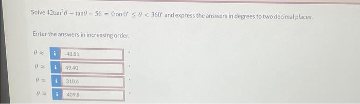 Solve 42tan 0 Tan0 56 0 On 0 0 360 And Express The Answers In Degrees To Two Decimal Places Enter The Answers In 1