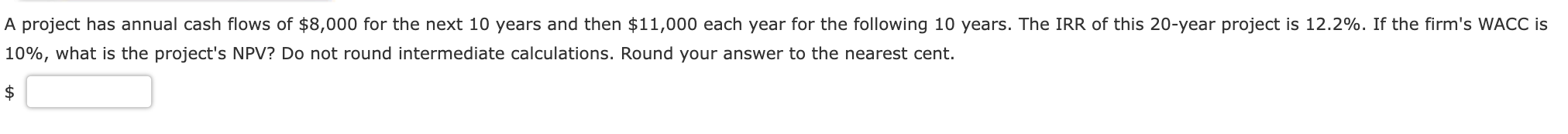 A Project Has Annual Cash Flows Of 8 000 For The Next 10 Years And Then 11 000 Each Year For The Following 10 Years T 1