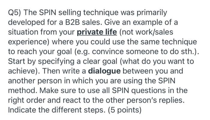 Q5 The Spin Selling Technique Was Primarily Developed For A B2b Sales Give An Example Of A Situation From Your Private 1