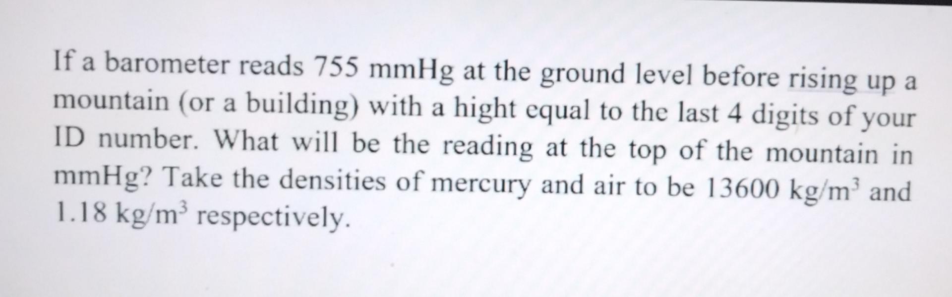 If A Barometer Reads 755 Mmhg At The Ground Level Before Rising Up A Mountain Or A Building With A Hight Equal To The 1