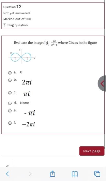 Question 12 Not Yet Answered Marked Out Of 1 00 Flag Question Evaluate The Integral 6 Where Cis As In The Figure Ok 1