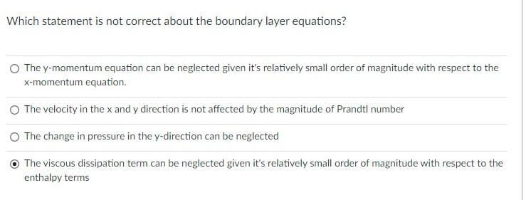 Which Statement Is Not Correct About The Boundary Layer Equations The Y Momentum Equation Can Be Neglected Given It S R 1