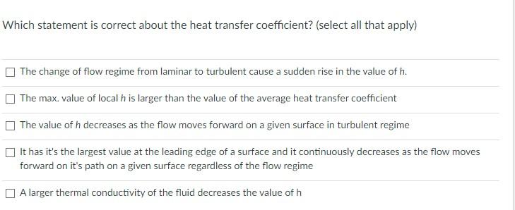 Which Statement Is Correct About The Heat Transfer Coefficient Select All That Apply The Change Of Flow Regime From L 1