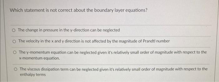 Which Statement Is Not Correct About The Boundary Layer Equations O The Change In Pressure In The Y Direction Can Be Ne 1