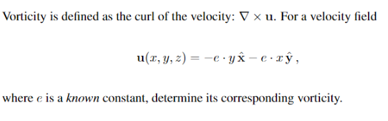 Vorticity Is Defined As The Curl Of The Velocity V X U For A Velocity Field U X Y Z E Yx E Xy Where E Is A Kn 1