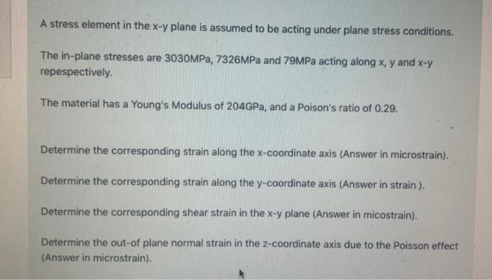 A Stress Element In The X Y Plane Is Assumed To Be Acting Under Plane Stress Conditions The In Plane Stresses Are 3030m 1