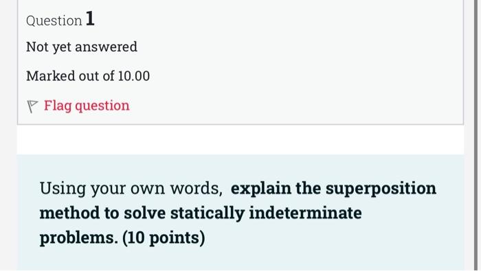 Question 1 Not Yet Answered Marked Out Of 10 00 P Flag Question Using Your Own Words Explain The Superposition Method T 1
