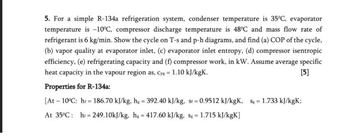 5 For A Simple R 134a Refrigeration System Condenser Temperature Is 35 C Evaporator Temperature Is 10 C Compressor 1