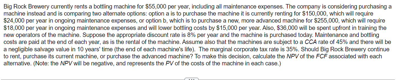 Big Rock Brewery Currently Rents A Bottling Machine For 55 000 Per Year Including All Maintenance Expenses The Compan 1