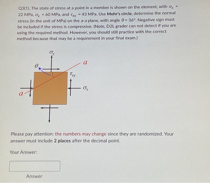 Q3 1 The State Of Stress At A Point In A Member Is Shown On The Element With Ax 22 Mpa Dy 60 Mpa And Txy 43 1