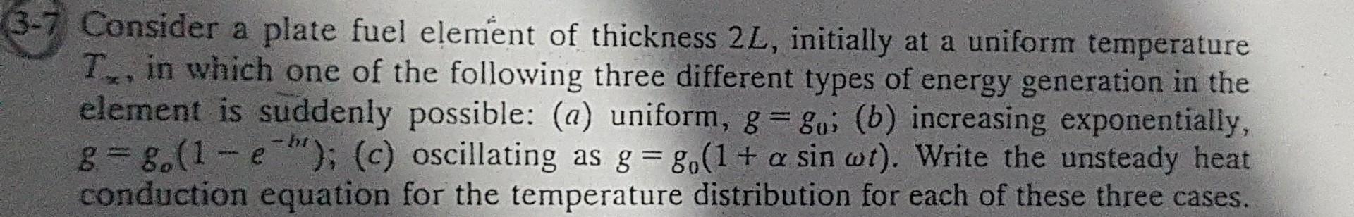 3 7 Consider A Plate Fuel Element Of Thickness 2l Initially At A Uniform Temperature T In Which One Of The Following 1