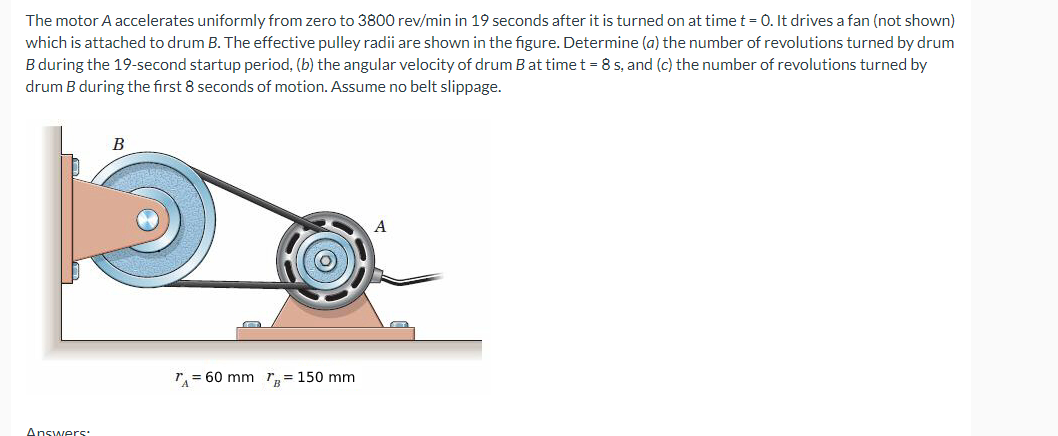 The Motor A Accelerates Uniformly From Zero To 3800 Rev Min In 19 Seconds After It Is Turned On At Time T 0 It Drives 1