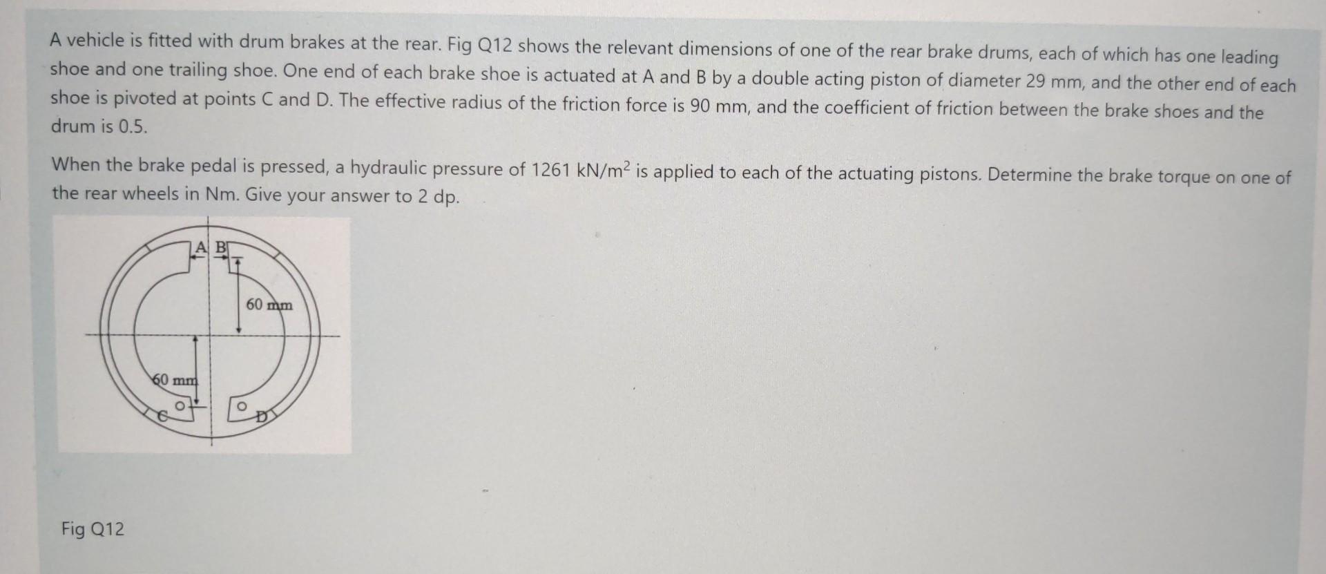 A Vehicle Is Fitted With Drum Brakes At The Rear Fig Q12 Shows The Relevant Dimensions Of One Of The Rear Brake Drums 1