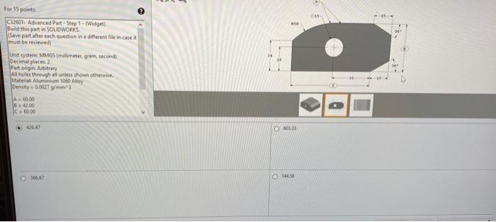 For 15 Points C32601 Advanced Part Step 1 Widget Build This Part In Solidworks Save Part After Each Question In A Dif 1