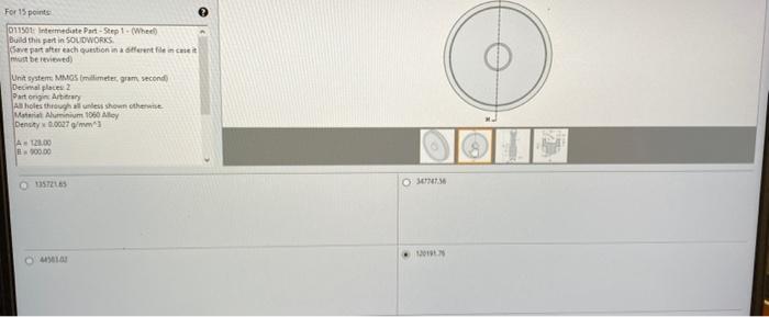 For 15 Points 011501 Intermediate Part Step 1 Wheel Build This Part In Solidworks Save Part After Each Question In A 1