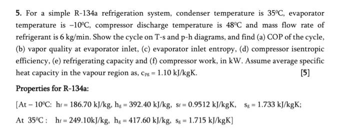 5 For A Simple R 134a Refrigeration System Condenser Temperature Is 35 C Evaporator Temperature Is 10 C Compressor 1