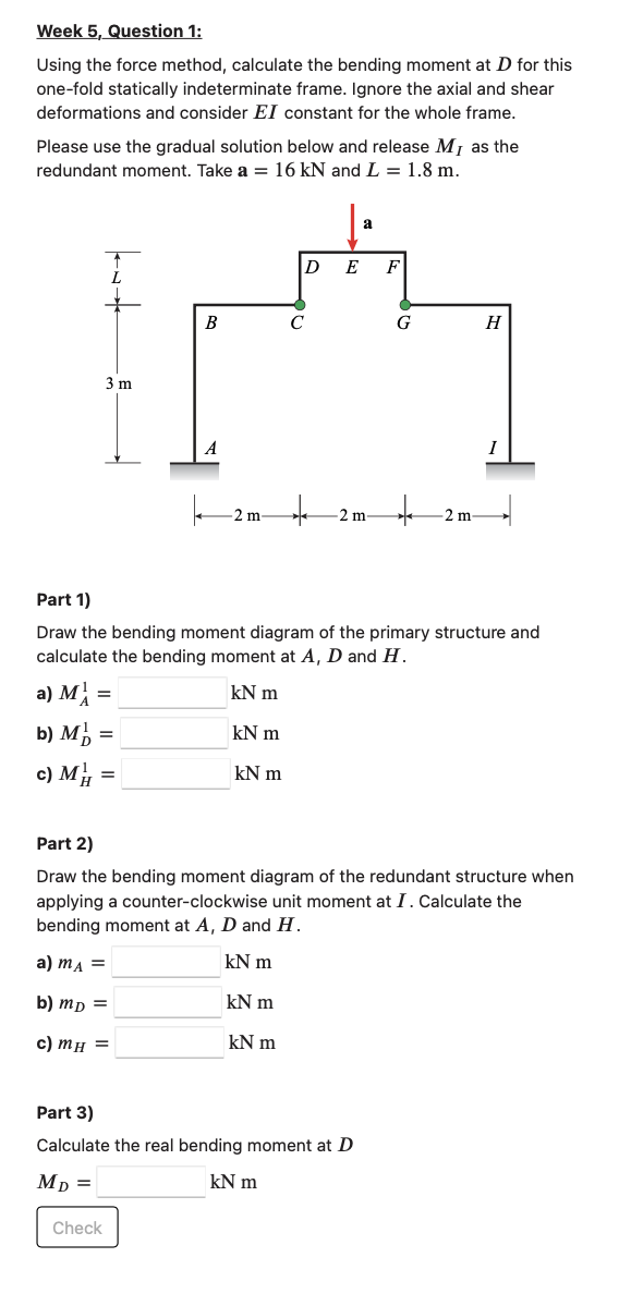 Using The Force Method Calculate The Bending Moment At Dd For This One Fold Statically Indeterminate Frame Ignore The 1