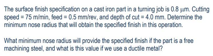 The Surface Finish Specification On A Cast Iron Part In A Turning Job Is 0 8 Um Cutting Speed 75 M Min Feed 0 5 Mm 1